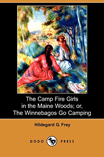 Stock image for The Camp Fire Girls in the Maine Woods: Or, the Winnebagos Go Camping for sale by Irish Booksellers