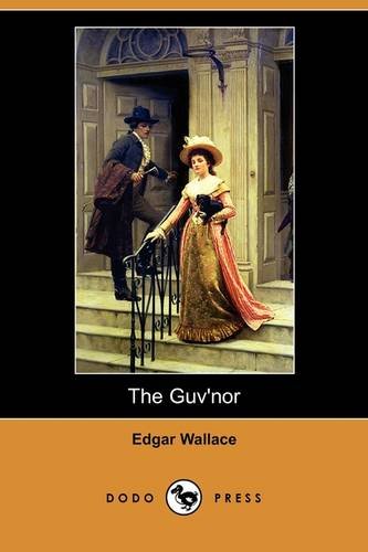 The Guv'nor (Dodo Press) (9781406573084) by Wallace, Edgar