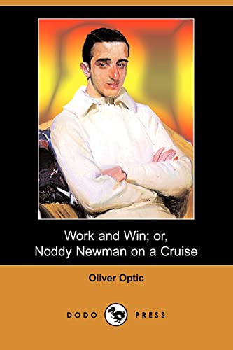 Work and Win: Or, Noddy Newman on a Cruise (9781406573633) by Optic, Oliver