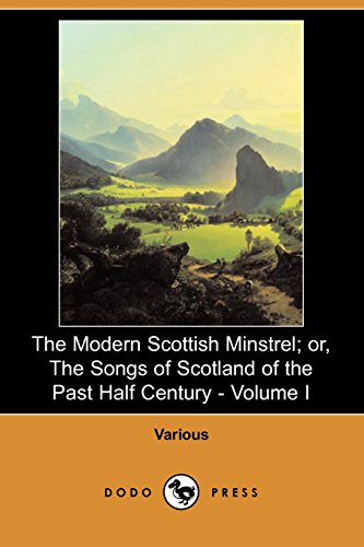 9781406573862: The Modern Scottish Minstrel; Or, the Songs of Scotland of the Past Half Century - Volume I (Dodo Press): 1