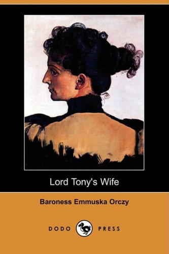 Lord Tony's Wife (9781406574425) by Orczy, Emmuska Orczy, Baroness
