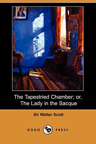 The Tapestried Chamber; Or, the Lady in the Sacque