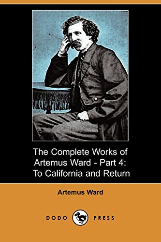 The Complete Works of Artemus Ward: To California and Return (9781406575866) by Ward, Artemus