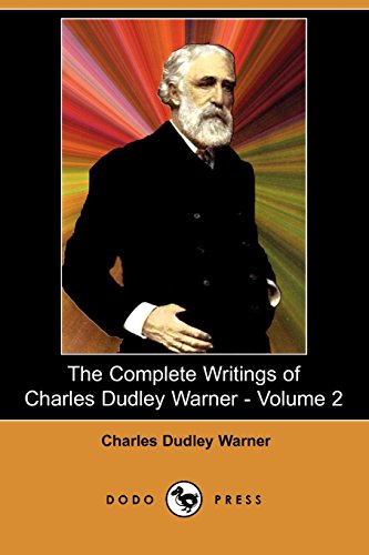 The Complete Writings of Charles Dudley Warner (9781406576429) by Warner, Charles Dudley