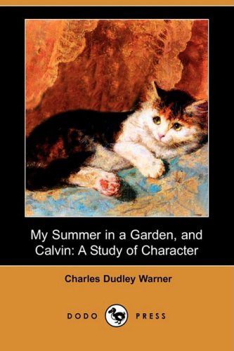 My Summer in a Garden, and Calvin: A Study of Character (9781406576641) by Warner, Charles Dudley; Beecher, Henry Ward