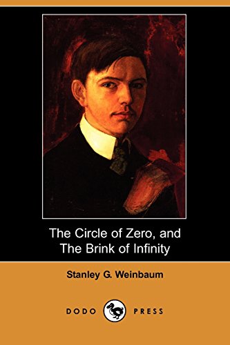 The Circle of Zero, and The Brink of Infinity (Dodo Press) (9781406576801) by Weinbaum, Stanley G.