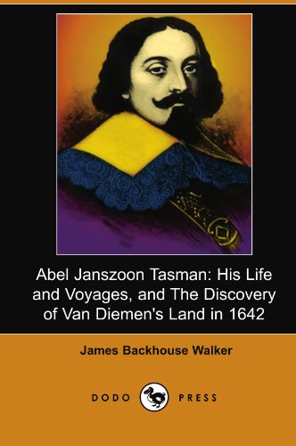 Beispielbild fr Abel Janszoon Tasman: His Life and Voyages, and The Discovery of Van Diemen's Land in 1642 (Dodo Press) zum Verkauf von MusicMagpie