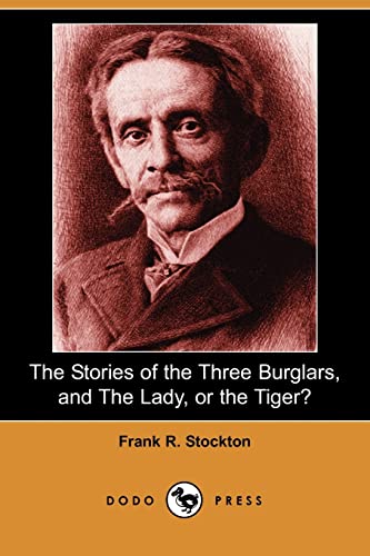 The Stories of the Three Burglars, and The Lady, or the Tiger? (9781406579000) by Stockton, Frank Richard