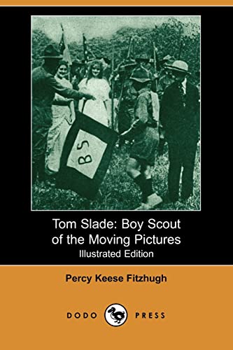 Tom Slade: Boy Scout of the Moving Pictures (9781406581379) by Fitzhugh, Percy Keese