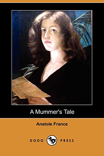 A Mummer's Tale (9781406581522) by France, Anatole