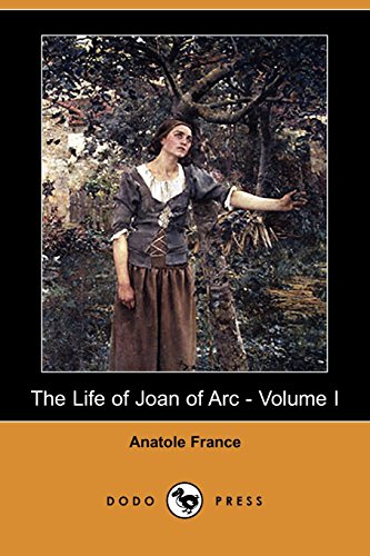 Imagen de archivo de The Life of Joan of Arc - Volume I (Illustrated Edition) (Dodo Press) a la venta por Ergodebooks