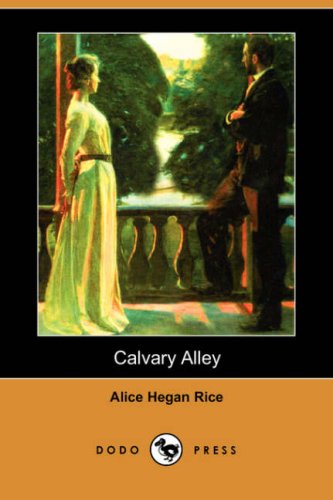 Calvary Alley (Dodo Press) - Alice Hegan Rice