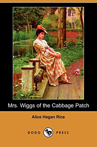 Mrs. Wiggs of the Cabbage Patch (Dodo Press) - Rice, Alice Hegan