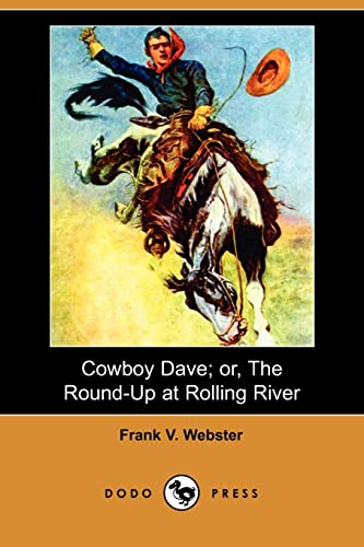 Cowboy Dave; Or, the Round-Up at Rolling River (Dodo Press) (Paperback) - Frank V Webster