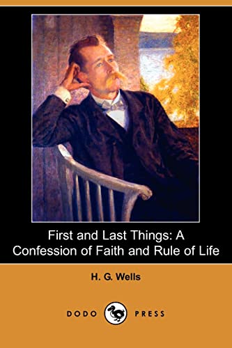 Stock image for First and Last Things: A Confession of Faith and Rule of Life (Dodo Press) for sale by ThriftBooks-Atlanta