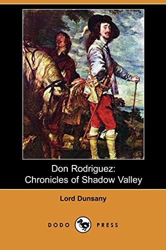 Don Rodriguez: Chronicles of Shadow Valley (9781406587241) by Dunsany, Edward John Moreton Drax Plunkett, Baron