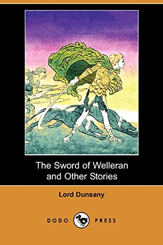 The Sword of Welleran and Other Stories (Dodo Press) (Paperback) - Edward John Moreton Dunsany
