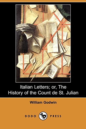 Italian Letters: Or, the History of the Count De St. Julian (9781406587968) by Godwin, William