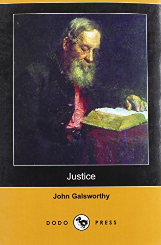 Justice (Dodo Press) - Galsworthy, John Sir