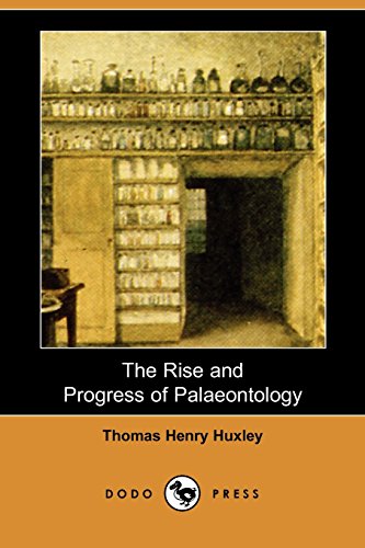 The Rise and Progress of Palaeontology (9781406589474) by Huxley, Thomas Henry