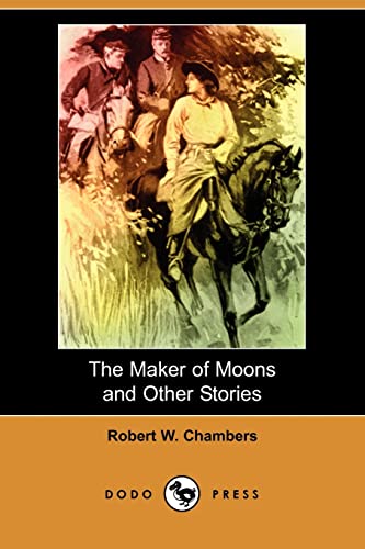 The Maker of Moons and Other Stories (9781406591095) by Chambers, Robert W.