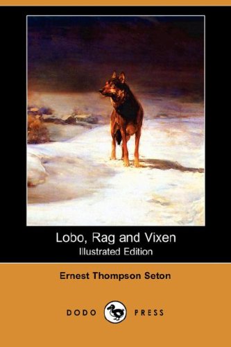 Beispielbild fr Lobo, Rag and Vixen (Illustrated Edition) (Dodo Press) zum Verkauf von medimops