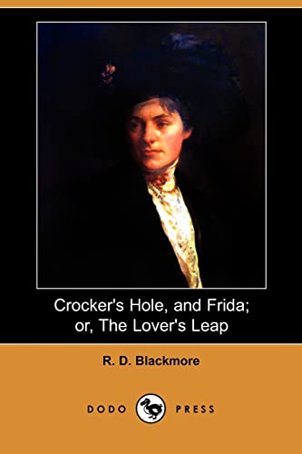 Crocker's Hole, and Frida: Or, the Lover's Leap (9781406591910) by Blackmore, R. D.