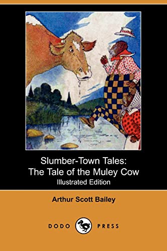 The Tale of the Muley Cow (Slumber-town Tales) (9781406592436) by Bailey, Arthur Scott