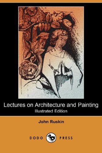 Lectures on Architecture and Painting (9781406593006) by Ruskin, John