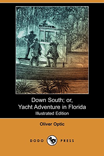 Down South: Or, Yacht Adventure in Florida (9781406593815) by Optic, Oliver