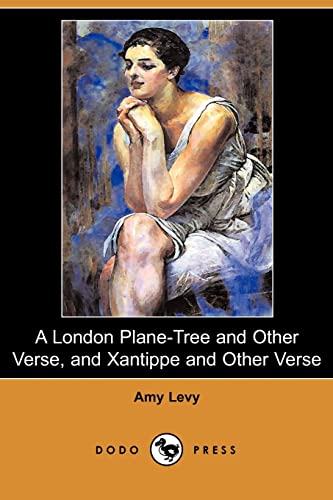 Imagen de archivo de A London Plane-tree and Other Verse and Xantippe and Other Verse a la venta por MusicMagpie