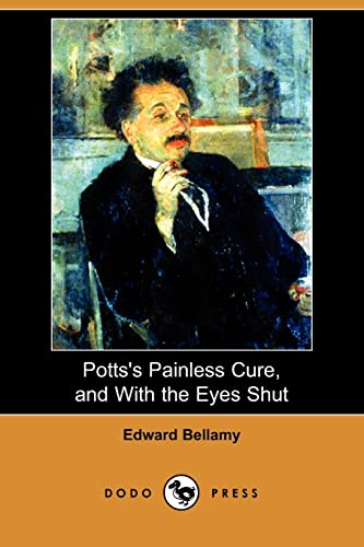 Potts's Painless Cure, and With the Eyes Shut (9781406596991) by Bellamy, Edward