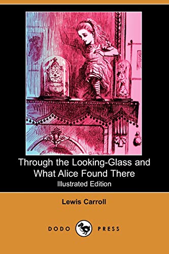 Beispielbild fr Through the Looking-Glass and What Alice Found There (Illustrated Edition) (Dodo Press) zum Verkauf von AwesomeBooks