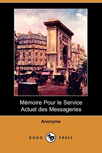 Memoire Pour Le Service Actuel Des Messageries (French Edition) (9781406597769) by Anonyme