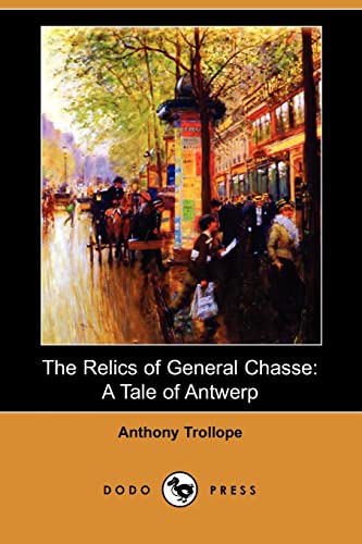 9781406598230: The Relics of General Chasse: A Tale of Antwerp (Dodo Press)