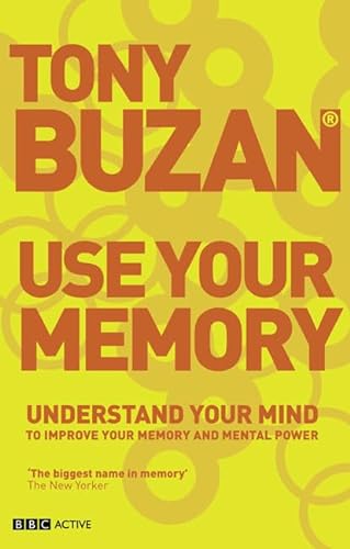 Use Your memory (new edition): Understand Your Mind to Improve Your Memory and Mental Power (9781406610185) by Buzan, Tony