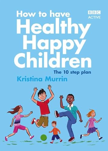 Beispielbild fr How to Have Healthy Happy Children: The 10-Step Plan zum Verkauf von AwesomeBooks