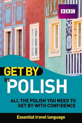 Stock image for Get by in Polish: All the Polish you need to get by with confidence. BBC Active. Essential travel language. for sale by Marijana Dworski Books