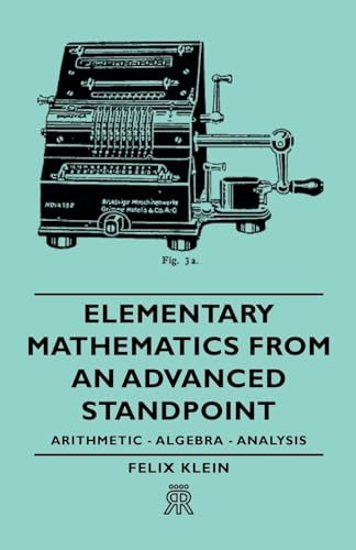 Elementary Mathematics from an Advanced Standpoint - Arithmetic - Algebra - Analysis (9781406700145) by Klein, Felix