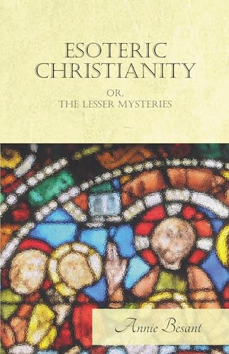 Beispielbild fr Esoteric Christianity Or, The Lesser Mysteries zum Verkauf von Lucky's Textbooks