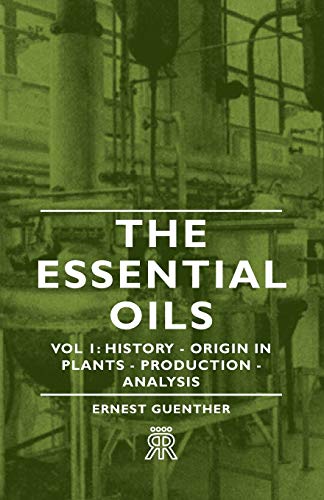 Imagen de archivo de The Essential Oils - Vol 1: History - Origin in Plants - Production - Analysis a la venta por Book Deals