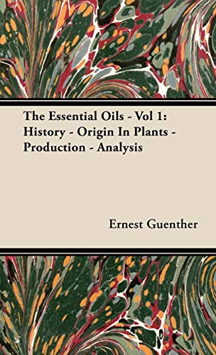 Stock image for The Essential Oils - Vol 1: History - Origin in Plants - Production - Analysis for sale by Book Deals