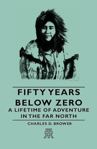 Beispielbild fr Fifty Years Below Zero - A Lifetime of Adventure in the Far North zum Verkauf von Chiron Media