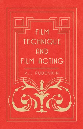 Beispielbild fr Film Technique and Film Acting: The Cinema Writings of V.I. Pudovkin zum Verkauf von WorldofBooks
