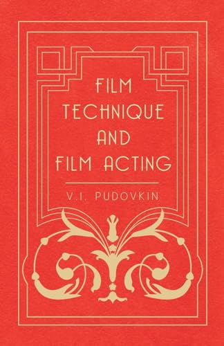 Imagen de archivo de Film Technique and Film Acting. The Cinema Writings of V. I. Pudovkin. a la venta por Tyger Press PBFA