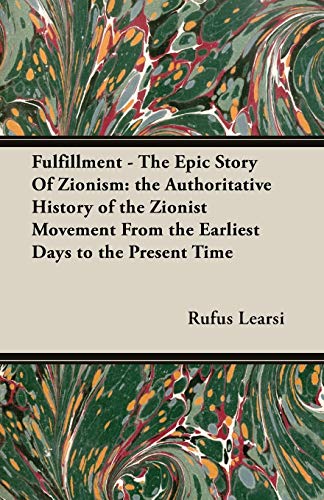 Imagen de archivo de Fulfillment: The Epic Story of Zionism: the Authoritative History of the Zionist Movement from the Earliest Days to the Present Time a la venta por Phatpocket Limited