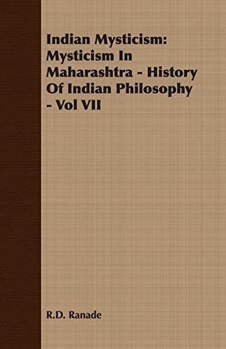 Imagen de archivo de Indian Mysticism: Mysticism In Maharashtra - History Of Indian Philosophy - Vol VII a la venta por Chiron Media