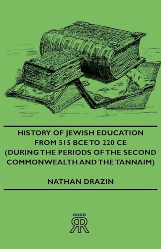 Imagen de archivo de History of Jewish Education from 515 Bce to 220 Ce (During the Periods of the Second Commonwealth and the Tannaim) a la venta por ThriftBooks-Dallas