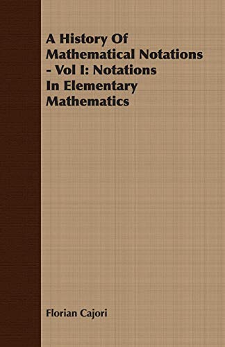 Beispielbild fr A History Of Mathematical Notations Vol I Notations In Elementary Mathematics 1 zum Verkauf von PBShop.store US