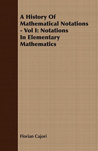 Stock image for A History Of Mathematical Notations Vol I Notations In Elementary Mathematics 1 for sale by PBShop.store US